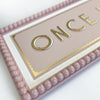 ONCE UPON A TIME - Screen Print with Bobbin Frame Option - Rose Pink