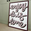 Enjoy This Time - Screen Print