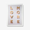 Love More - Screen Print - Daisy Emerson
