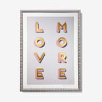 Love More Framed - Screen Print - Daisy Emerson